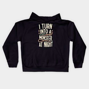 I turn intoa monster at night Kids Hoodie